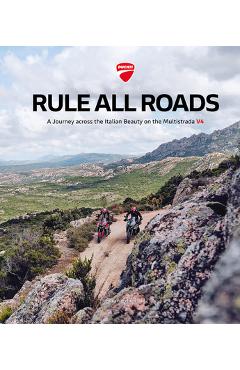 Ducati: Rule All Roads: A Journey Across the Italian Beauty on the Multistrada V4 - Claudio Domenicali