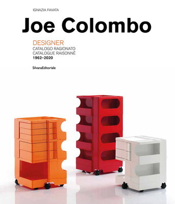 Joe Colombo: Designer: Catalogue Raisonné 1962-2020 - Joe Colombo