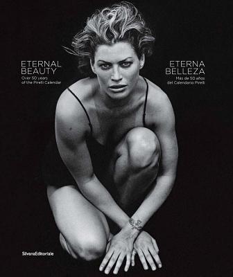Eternal Beauty: Over 50 Years of the Pirelli Calendar - Walter Guadagnini