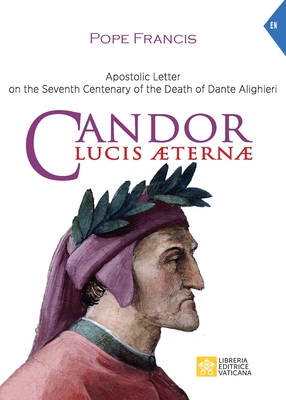 Candor Lucis aeternae: Apostolic Letter on the Seventh Centenary of the Death of Dante Alighieri - Pope Francis - Jorge Mario Bergoglio