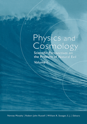 Physics and Cosmology: Scientific Perspectives on the Problem of Natural Evil - Nancey Murphy