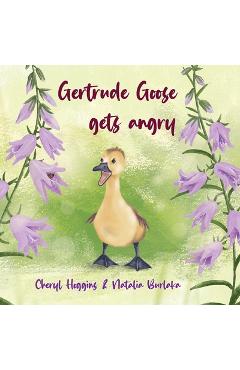 Coperta cărții 'Gertrude Goose gets angry - Cheryl S. Hoggins'