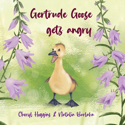 Gertrude Goose gets angry - Cheryl S. Hoggins