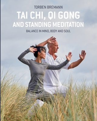 Tai Chi, Qi Gong and Standing Meditation: Balance in mind, body and soul - Peter Gyde Hansen