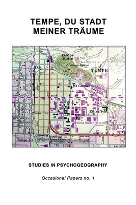 Tempe, Du Stadt Meiner Trume: Studies in Psychogeography - Gregory Stephenson