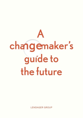A changemaker's guide to the future - Anders Lendager