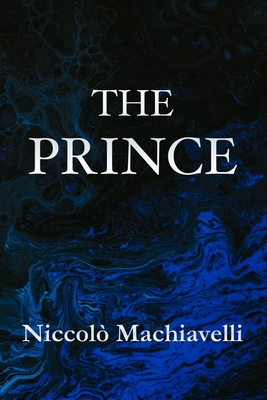 The Prince Niccolò Machiavelli - Niccolò Machiavelli