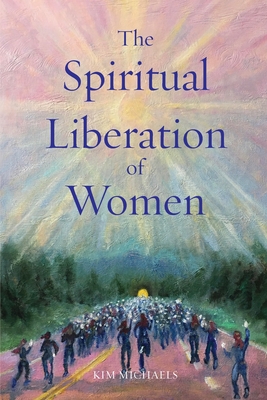 The Spiritual Liberation of Women - Kim Michaels