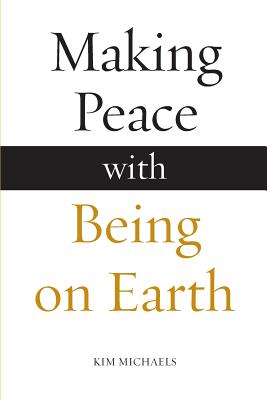 Making Peace with Being on Earth - Kim Michaels
