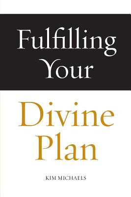 Fulfilling Your Divine Plan - Kim Michaels