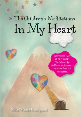 The Children's Meditations In my Heart: A book in the series The Valley of Hearts - Gitte Winter Graugaard