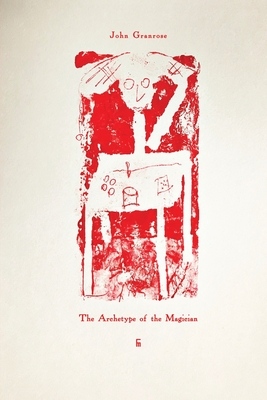 The Archetype of the Magician - John Granrose