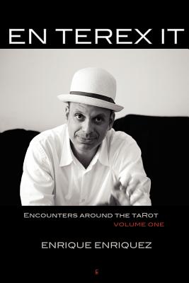 En Terex It: Encounters Around Tarot: Volume 1 - Enrique Enriquez