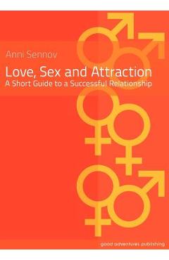 Coperta cărții 'Love, Sex and Attraction: A Short Guide to a Successful Relationship - Anni Sennov'