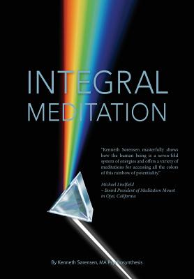 Integral Meditation: The Seven Ways to Self-realisation - Kenneth Srensen