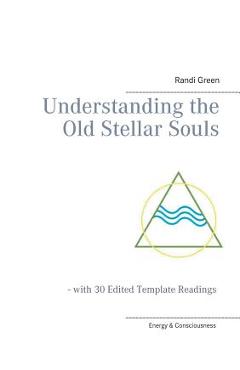 Coperta cărții 'Understanding the Old Stellar Souls: - with 30 Edited Template Readings - Randi Green'