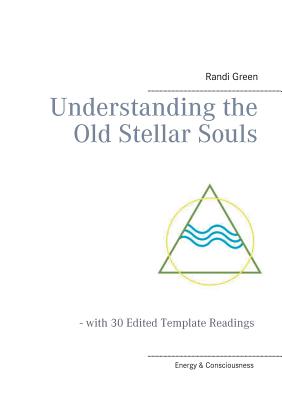 Coperta cărții 'Understanding the Old Stellar Souls: - with 30 Edited Template Readings - Randi Green'