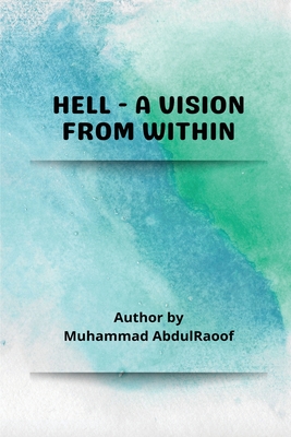 Hell-A Vision from within - Abdul Raoof Muhammad