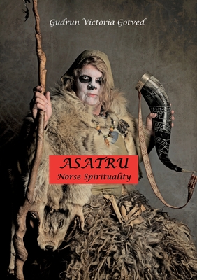Asatru: Norse spirituality - Gudrun Victoria Gotved