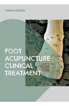 Coperta cărții 'Foot Acupuncture Clinical Treatment - Sumiko Knudsen'