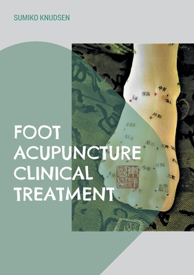 Foot Acupuncture Clinical Treatment - Sumiko Knudsen