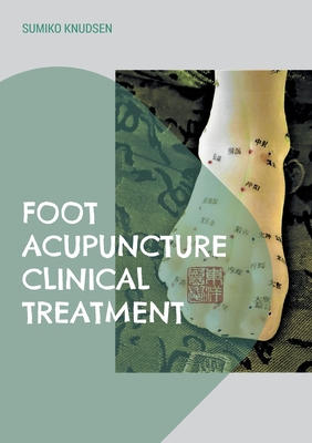 Coperta cărții 'Foot Acupuncture Clinical Treatment - Sumiko Knudsen'