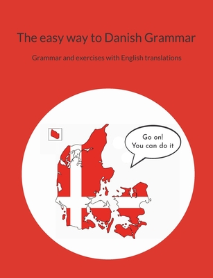 The easy way to Danish Grammar: Grammar and exercises with English translations - Pia Sørensen