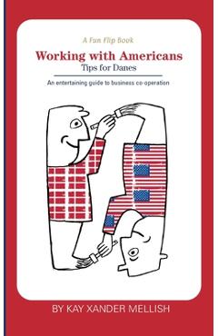 Coperta cărții 'A fun flip book: Working with Americans and Working with Danes: A delightful but informative look at cultural'