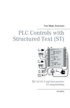 Coperta cărții 'PLC Controls with Structured Text (ST), V3 Monochrome: IEC 61131-3 and best practice ST programming - Tom Mejer Antonsen'