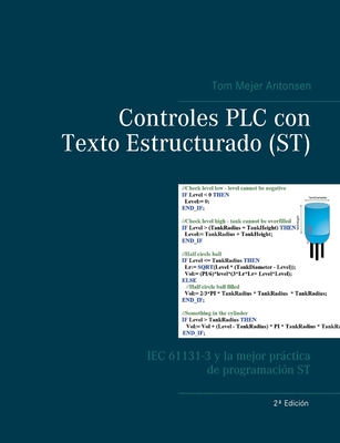Controles PLC con Texto Estructurado (ST): IEC 61131-3 y la mejor práctica de programación ST - Tom Mejer Antonsen