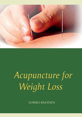 Acupuncture for Weight Loss - Sumiko Knudsen