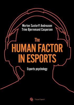 The human factor in esport: Esport psychology - Morten Saxtorff Andreasen