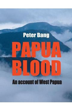 Poza produsului Papua blood: An account of West Papua - Peter Bang