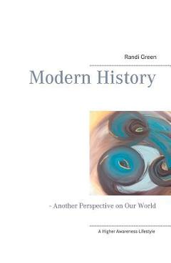 Coperta cărții 'Modern History: - Another Perspective on Our World - Randi Green'