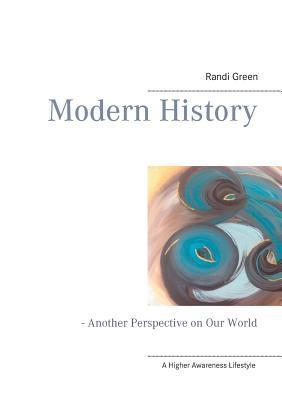 Coperta cărții 'Modern History: - Another Perspective on Our World - Randi Green'