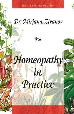Homeopathy in Practice - Mirjana Zivanov