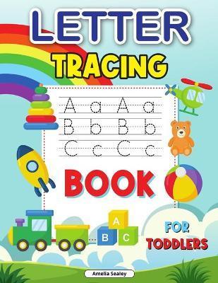 Trace Letters for Kids: ABC Trace Book, Awesome Practice Workbook for Alphabet Learning, Tracing Alphabet for Preschoolers - Amelia Sealey