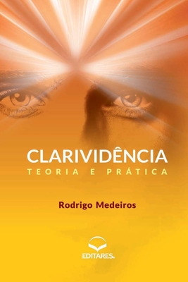 Clarividência: Teoria e prática - Rodrigo Medeiros