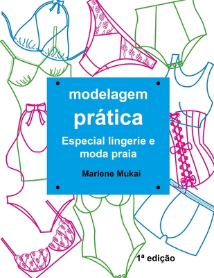 Modelagem Prática Especial Lingerie e Moda Praia - Marlene Mukai