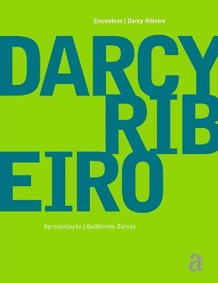 Darcy Ribeiro - Encontros - Darcy Ribeiro