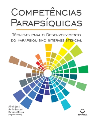 Competências Parapsíquicas: Técnicas para o Desenvolvimento - Almir Justi