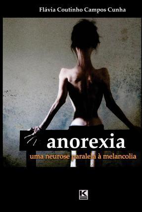 Anorexia: Uma neurose paralela à melancolia - Flavia Coutinho Campos Cunha