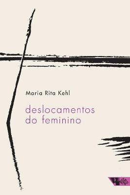 Deslocamentos do feminino - Maria Rita Kehl