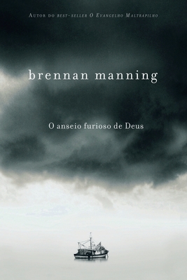 O anseio furioso de Deus - Brennan Manning