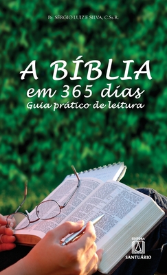 A Bíblia em 365 dias: Guia prático de leitura - Pe Sérgio Luiz E. Silva