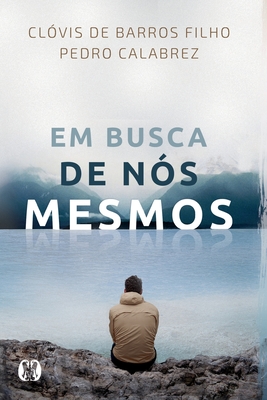 Em Busca De Nós Mesmos - Clóvis De Barros Filho