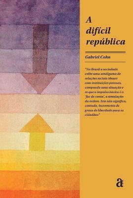 Coperta cărții 'A difícil república - Gabriel Cohn'