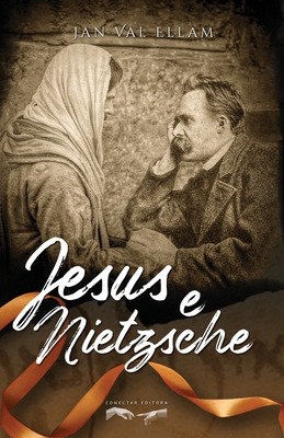 Jesus e Nietzsche - Jan Val Ellam
