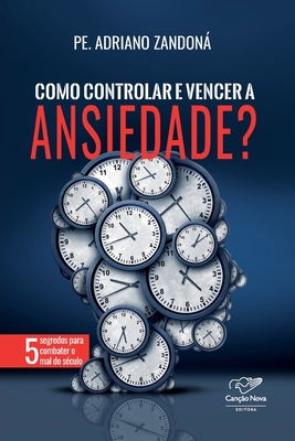 Como controlar e vencer a ansiedade - Pe Adriano Zandon