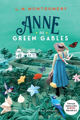 Anne de Green Gables - (Texto integral - Clássicos Autêntica) - Lucy Maud Montgomery
